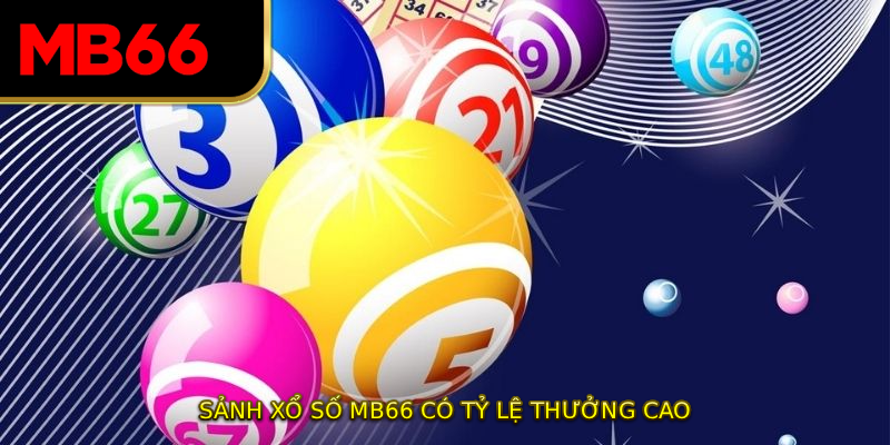 Sảnh xổ số MB66 có tỷ lệ thưởng cao