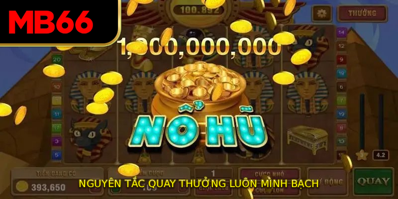 Nguyên tắc quay thưởng luôn minh bạch