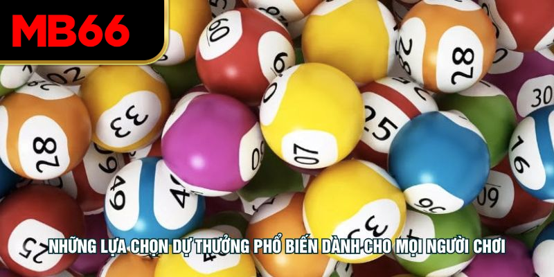 Những lựa chọn dự thưởng phổ biến dành cho mọi người chơi