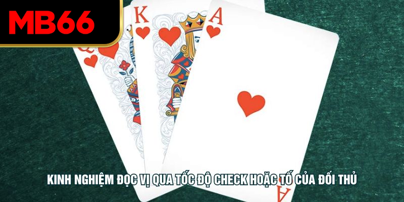 Kinh nghiệm đọc vị qua tốc độ check hoặc tố của đối thủ