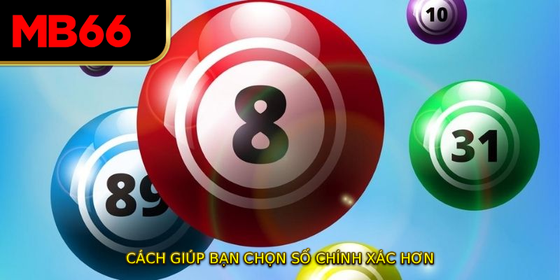 Cách giúp bạn chọn số chính xác hơn