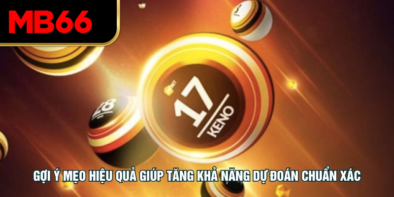 Gợi ý mẹo hiệu quả giúp tăng khả năng dự đoán chuẩn xác